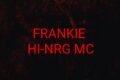 FRANKIE HI-NRG MC